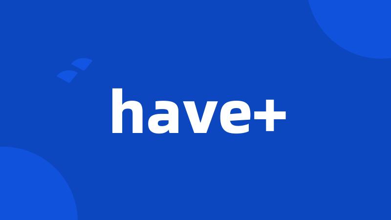 have+