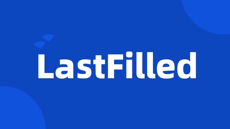 LastFilled