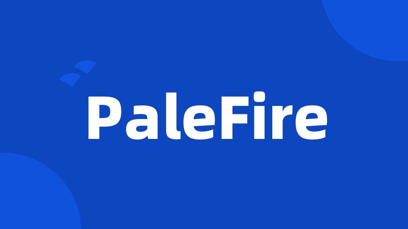 PaleFire