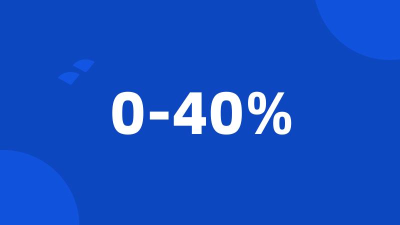 0-40%