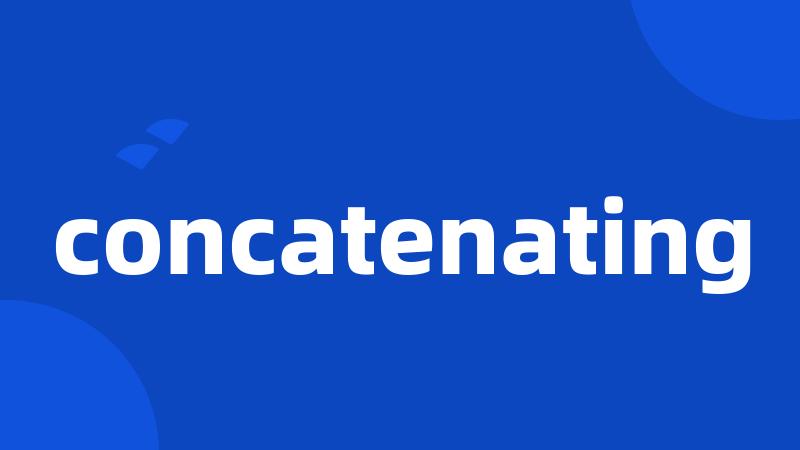 concatenating