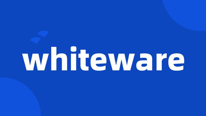 whiteware