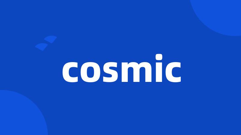 cosmic