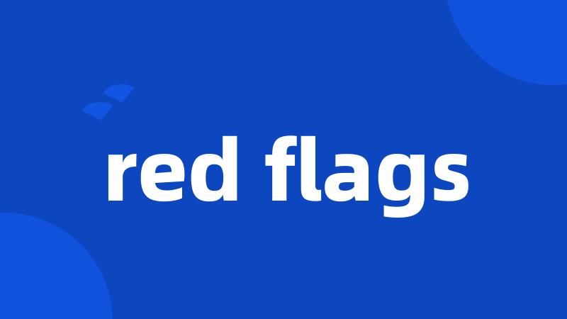 red flags