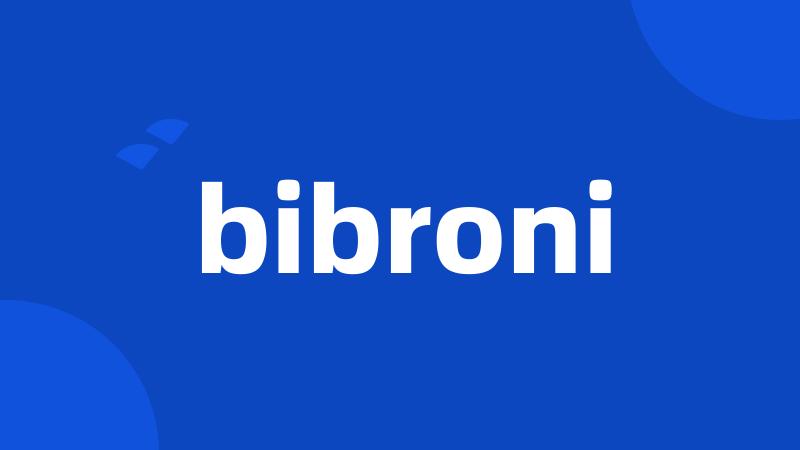 bibroni