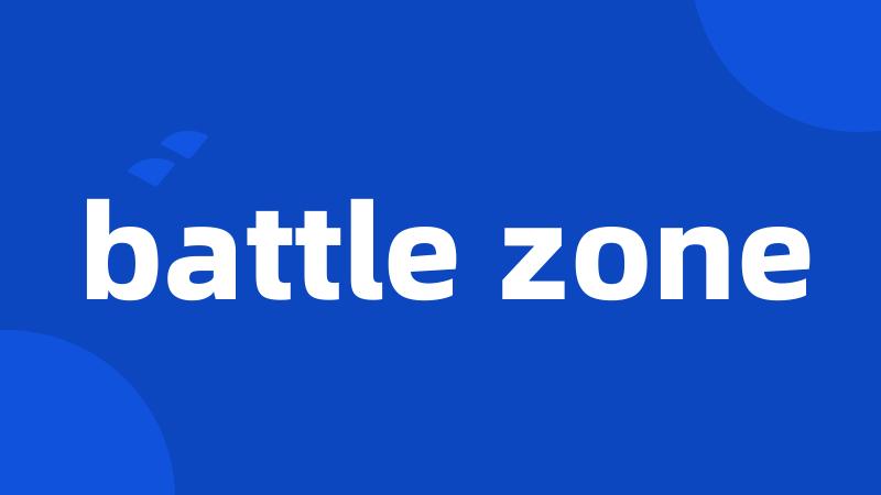 battle zone