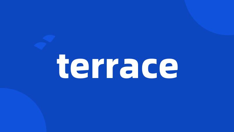 terrace