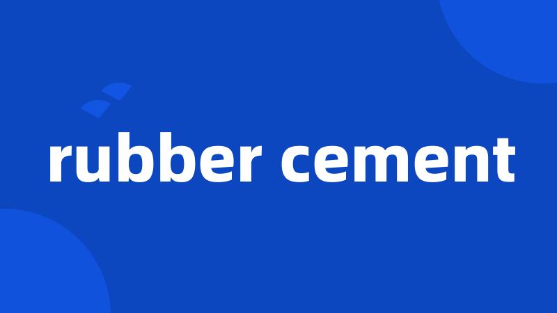 rubber cement