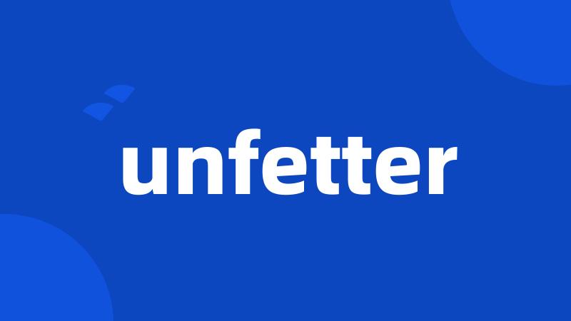 unfetter