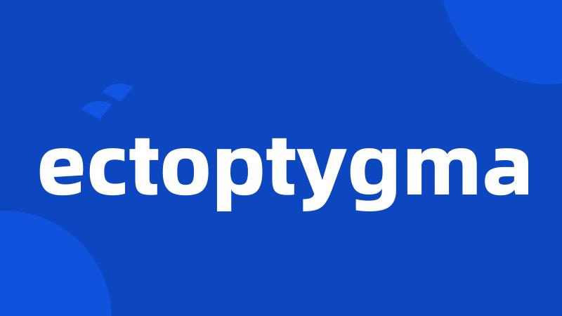 ectoptygma