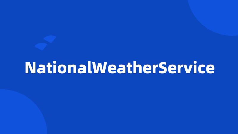 NationalWeatherService