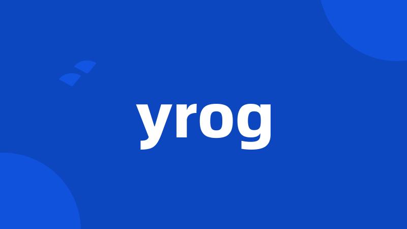 yrog