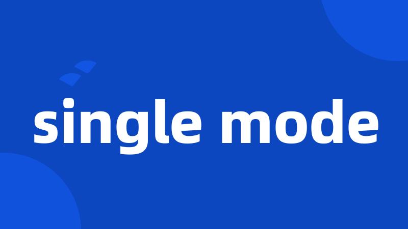 single mode