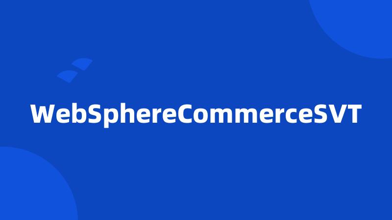 WebSphereCommerceSVT