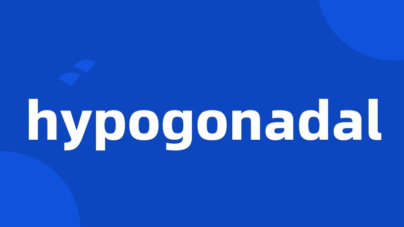 hypogonadal