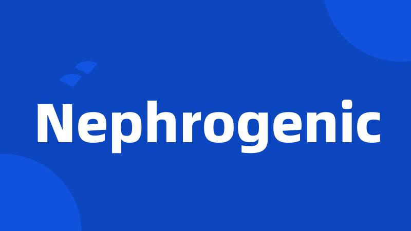 Nephrogenic