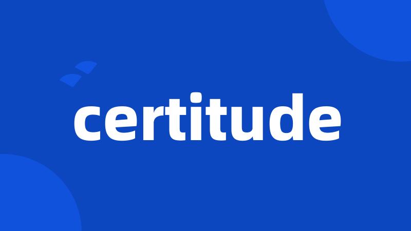 certitude