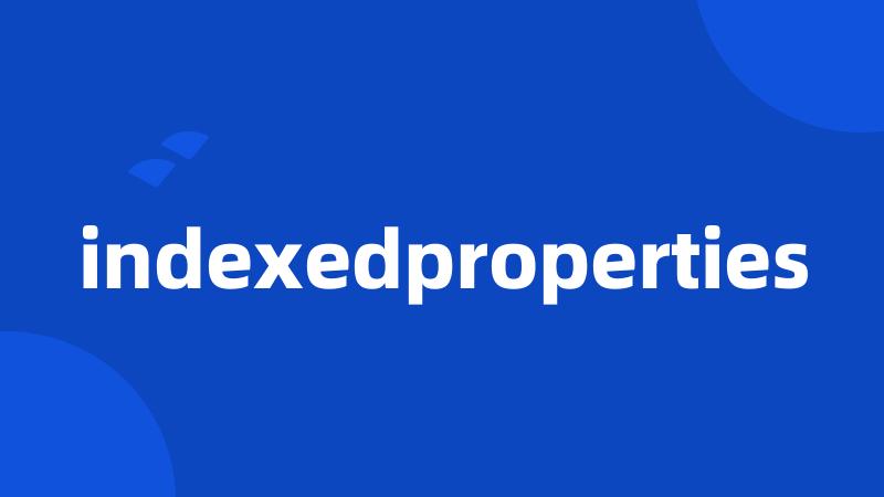 indexedproperties