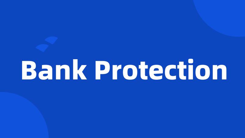 Bank Protection