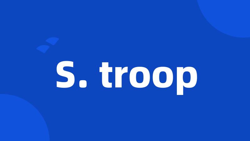S. troop