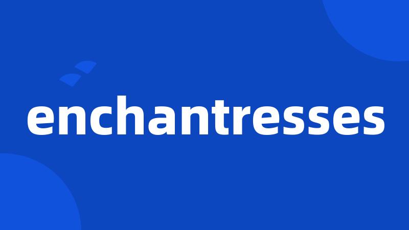 enchantresses