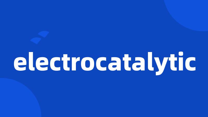 electrocatalytic