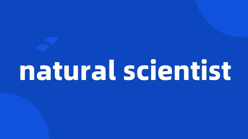 natural scientist