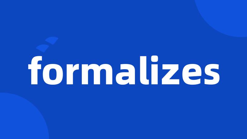 formalizes