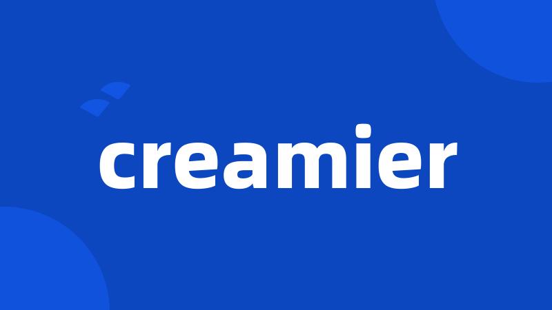 creamier