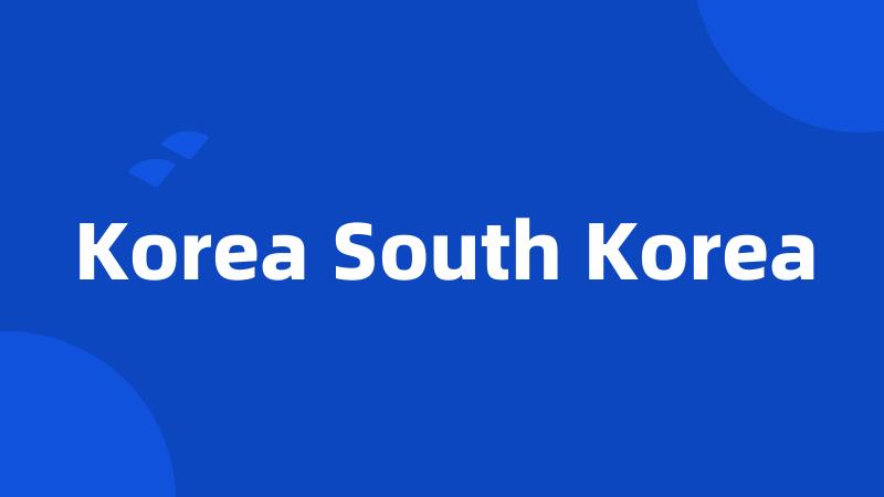 Korea South Korea