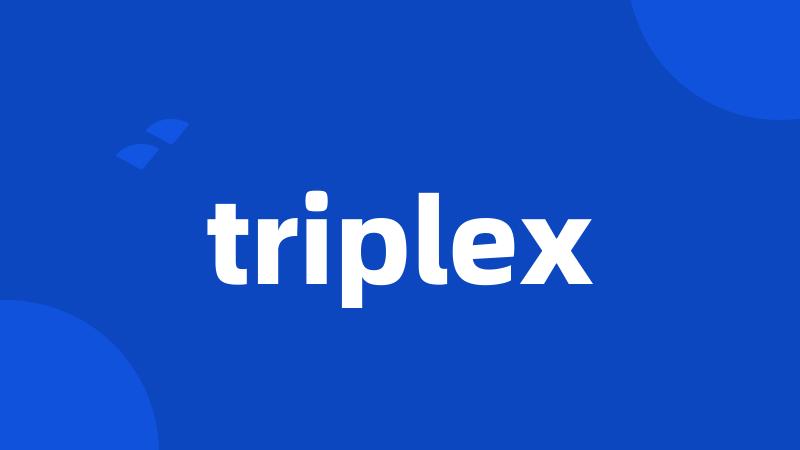 triplex