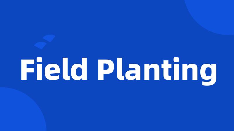 Field Planting