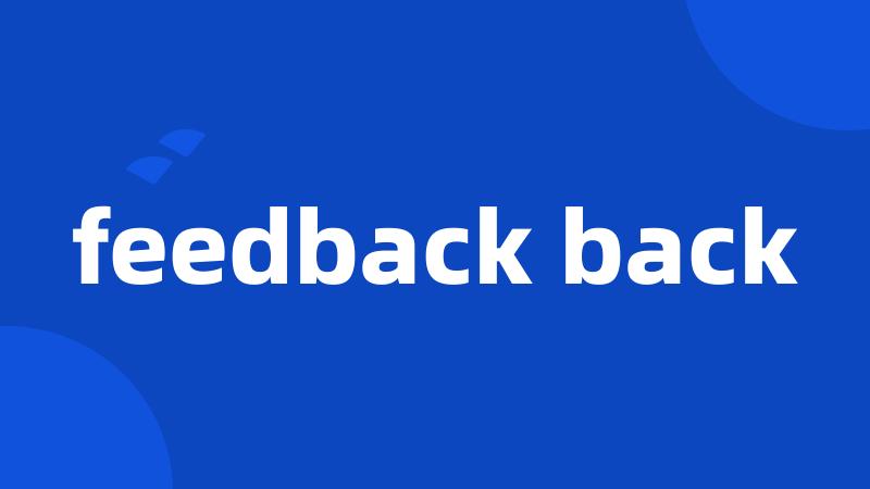 feedback back