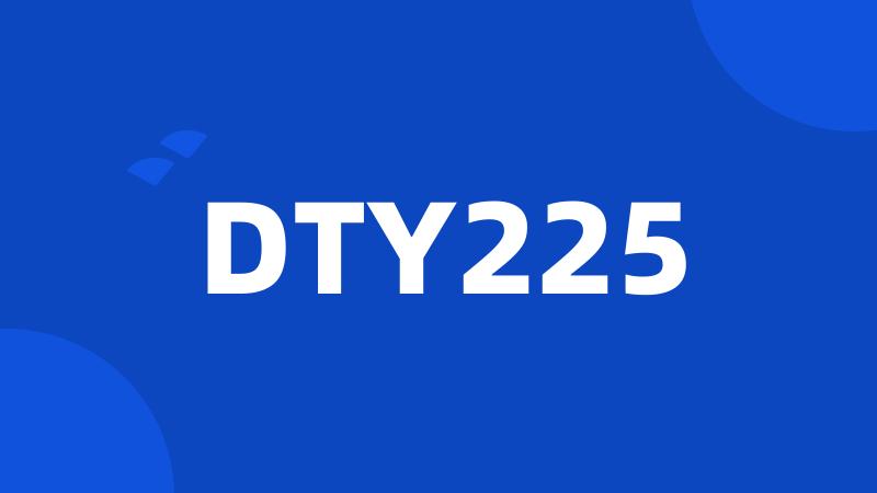 DTY225
