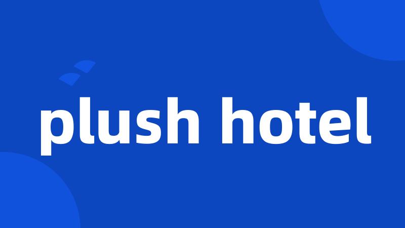 plush hotel