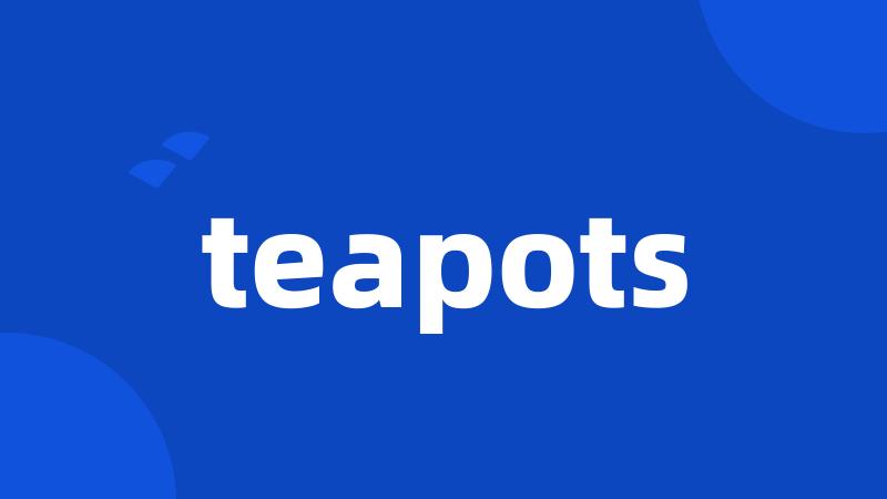 teapots