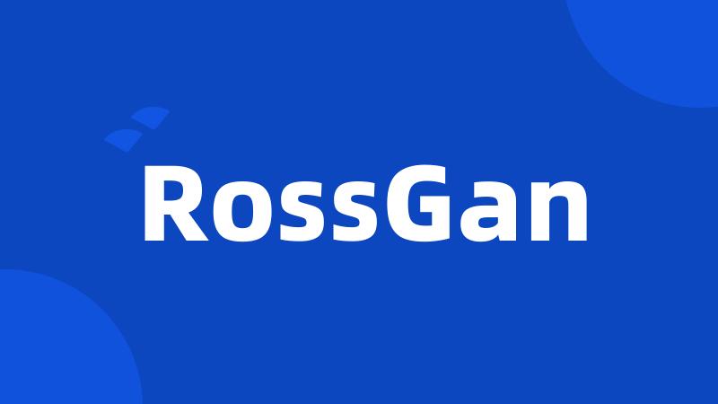 RossGan