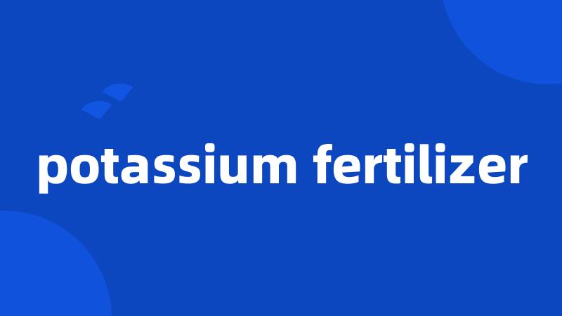 potassium fertilizer