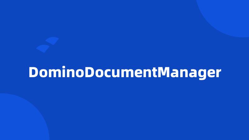 DominoDocumentManager