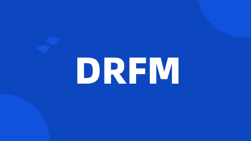 DRFM