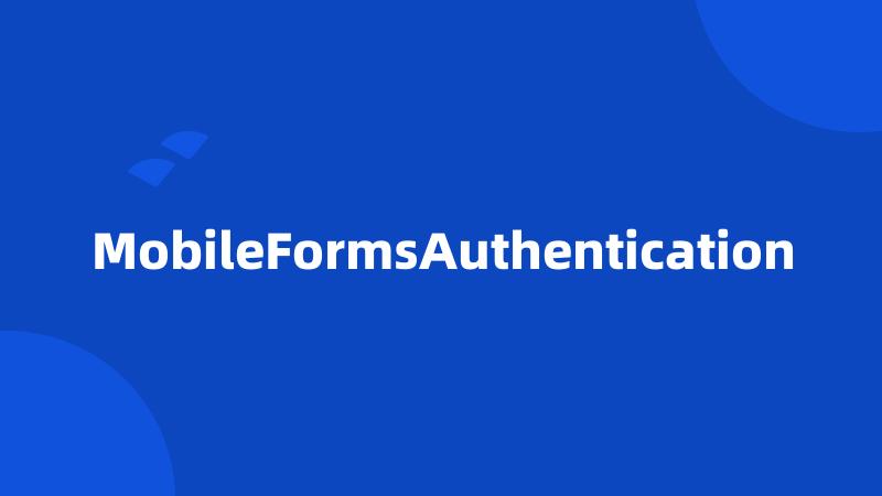 MobileFormsAuthentication