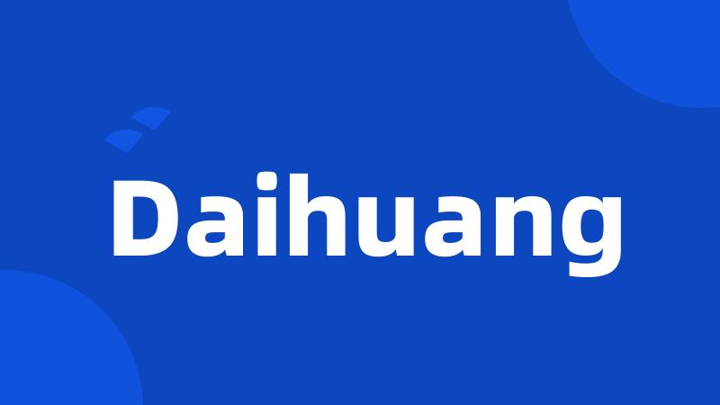 Daihuang