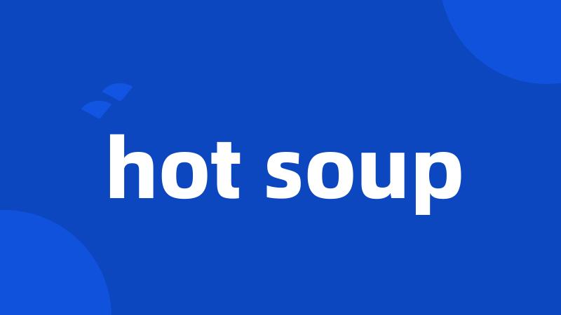 hot soup