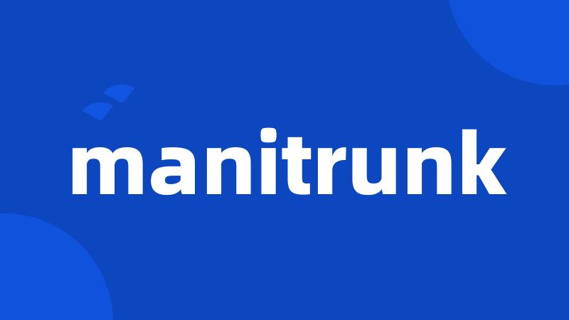 manitrunk