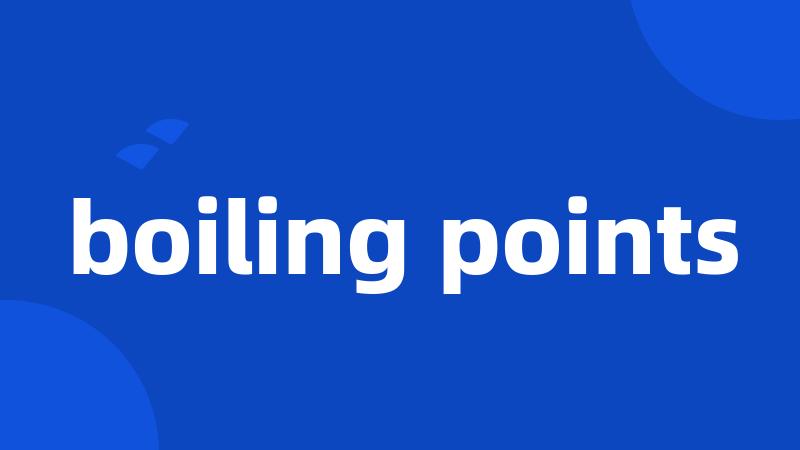 boiling points