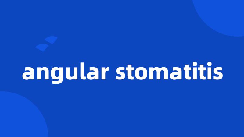 angular stomatitis