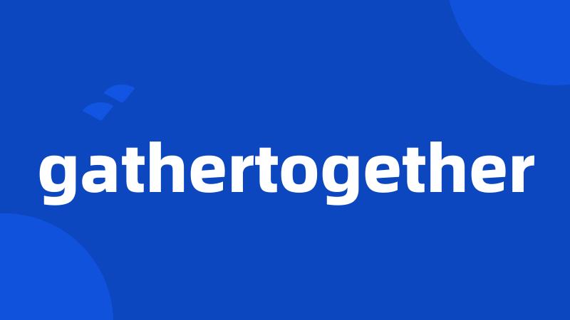 gathertogether