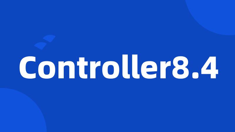 Controller8.4