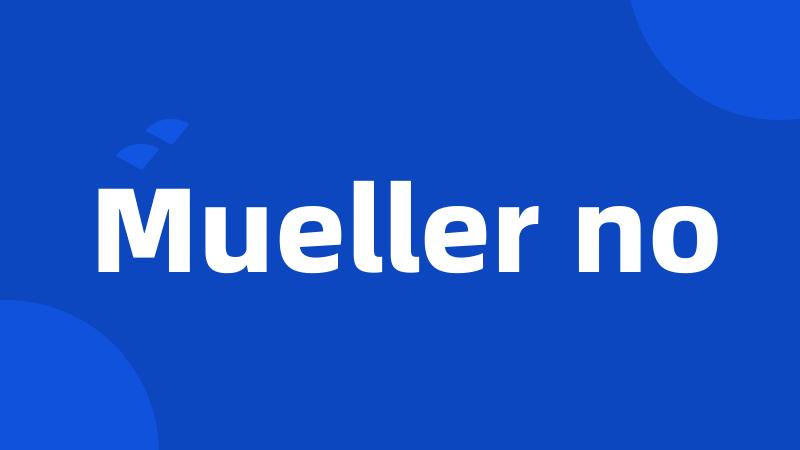 Mueller no