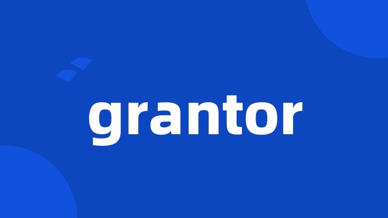 grantor